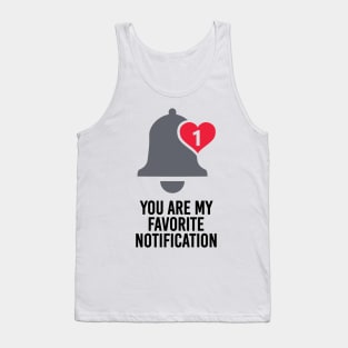 You Are My Favorite Notification Tank Top